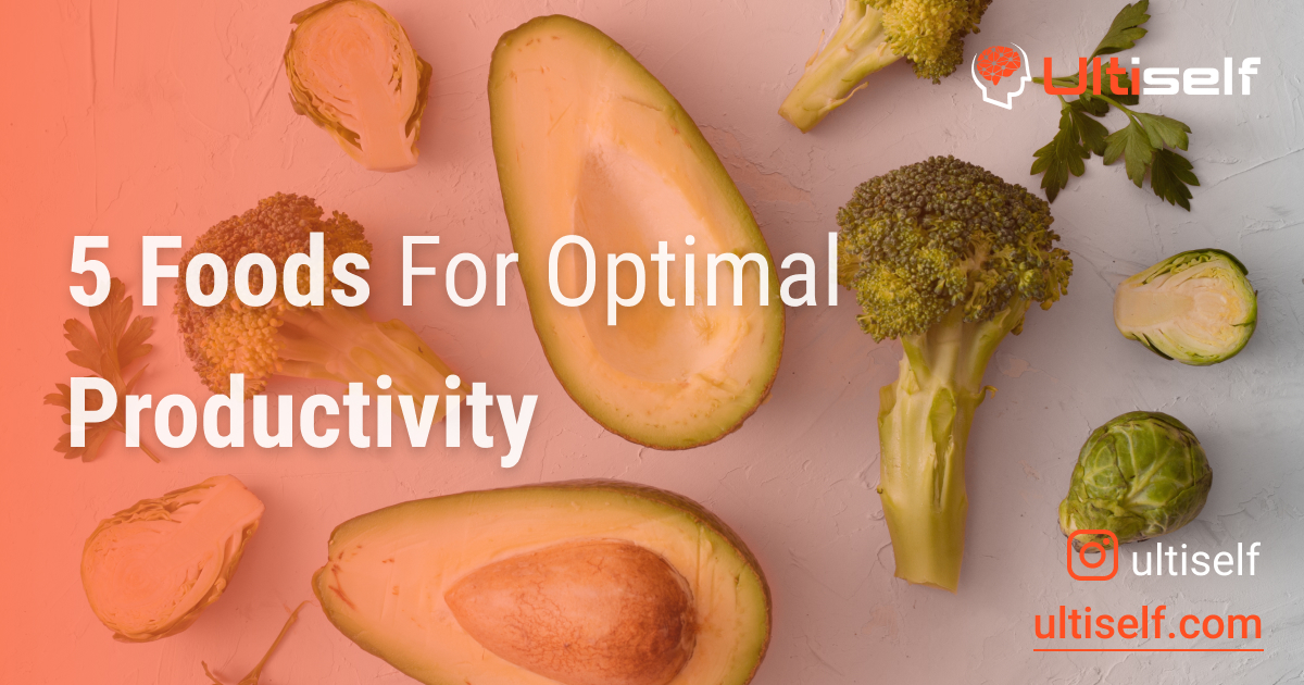 Eat these 5 foods to boost your focus & productivity. Ultiself Blog